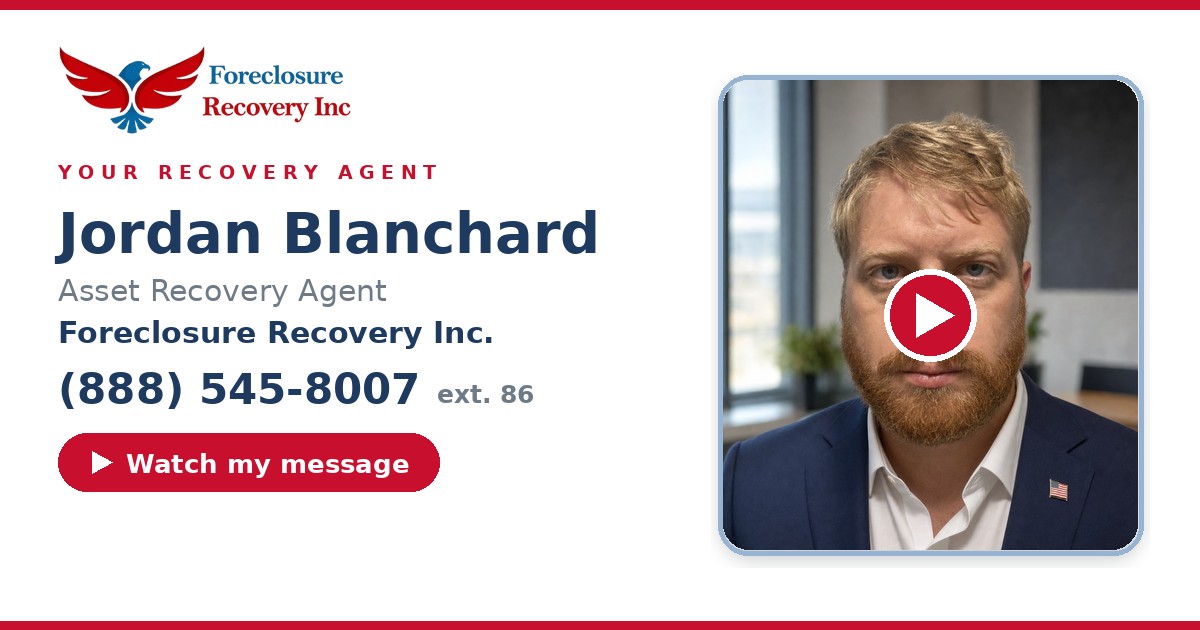Jordan Blanchard — Senior Asset Recovery Agent, Foreclosure Recovery Inc. (888) 545-8007 ext. 86