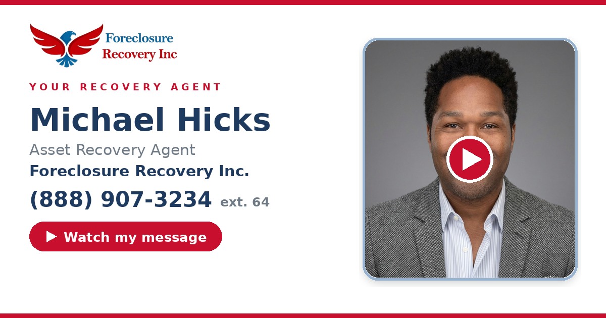Michael Hicks — Senior Asset Recovery Agent, Foreclosure Recovery Inc. (888) 907-3234 ext. 44