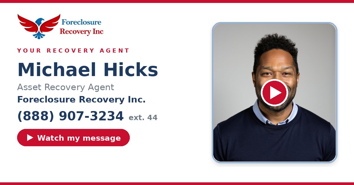 Michael Hicks — Senior Asset Recovery Agent, Foreclosure Recovery Inc. (888) 545-8007 ext. 44