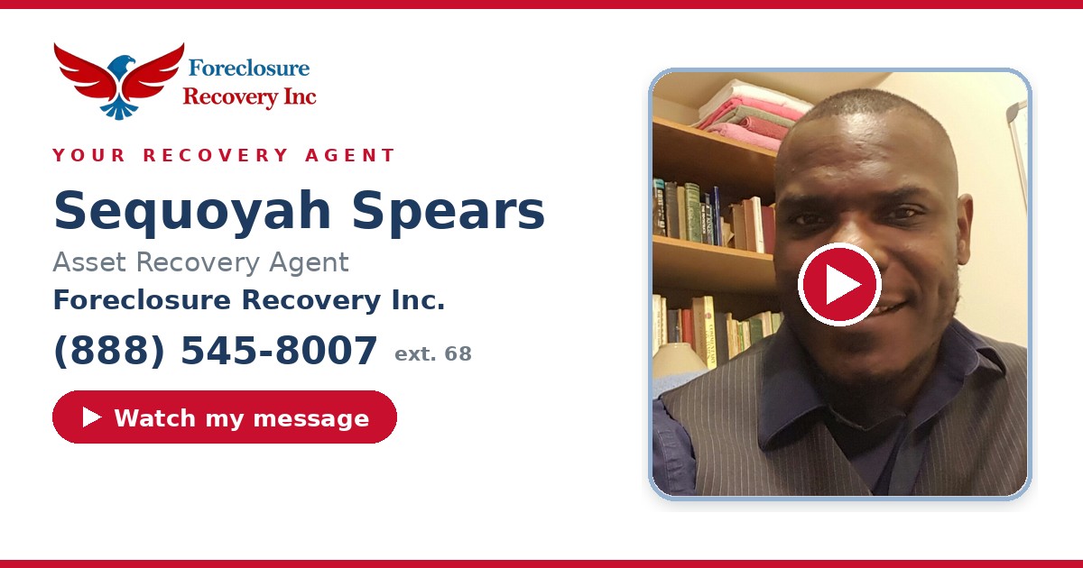 Sequoyah Spears — Senior Asset Recovery Agent, Foreclosure Recovery Inc. (888) 545-8007 ext. 68
