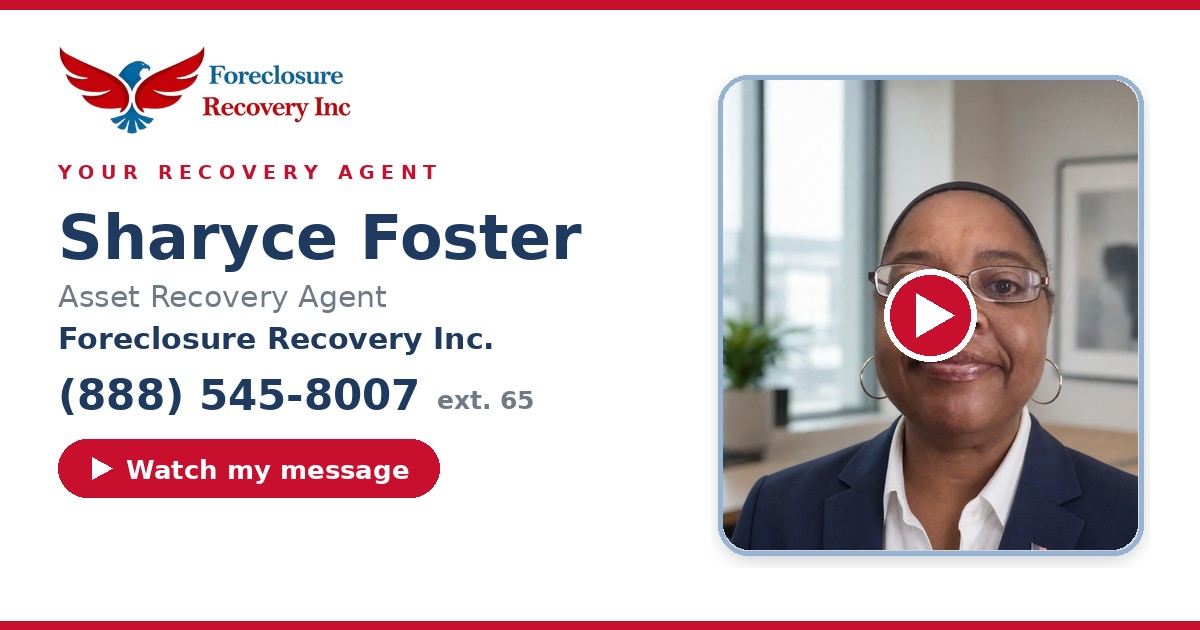 Sharyce Foster — Senior Asset Recovery Agent, Foreclosure Recovery Inc. (888) 545-8007 ext. 65